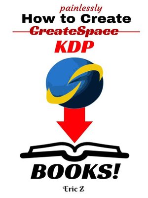 cover image of How to Painlessly Create a CreateSpace KDP Book!